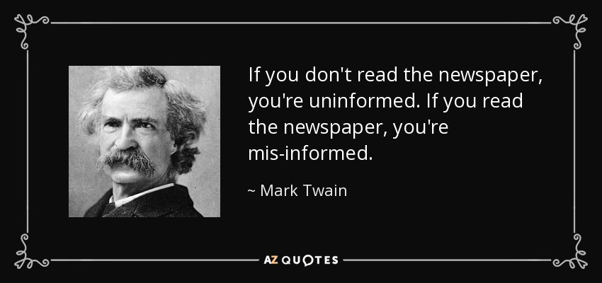 quote-if-you-don-t-read-the-newspaper-you-re-uninformed-if-you-read-the-newspaper-you-re-mis-mark-twain-34-63-58.jpg